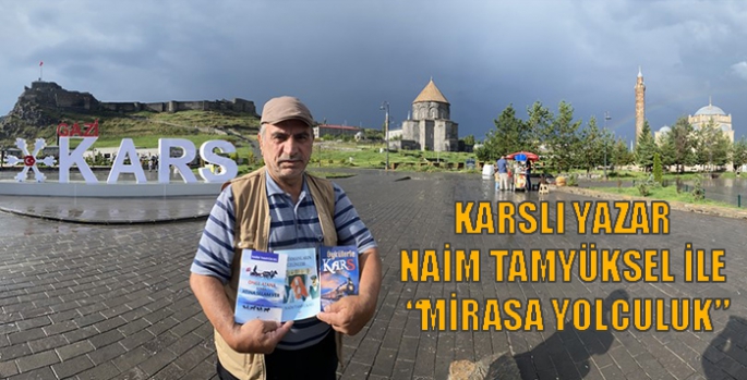 Karslı yazar Naim Tamyüksel ile “Mirasa Yolculuk”