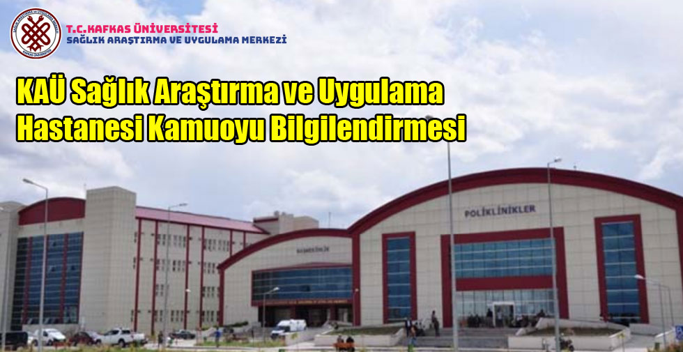 KAÜ Sağlık Araştırma ve Uygulama Hastanesi Kamuoyu Bilgilendirmesi