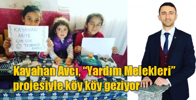 Kayahan Avcı, “Yardım Melekleri” projesiyle köy köy geziyor