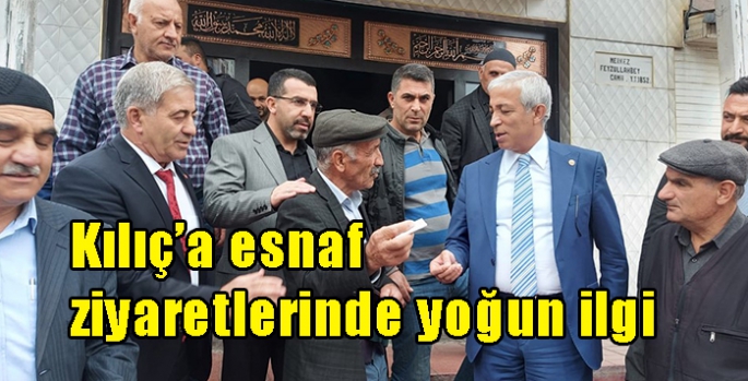 Kılıç’a esnaf ziyaretlerinde yoğun ilgi