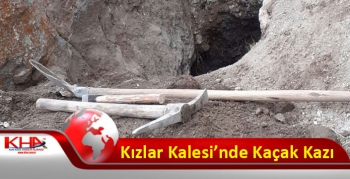 Kızlar Kalesi’nde Kaçak Kazı