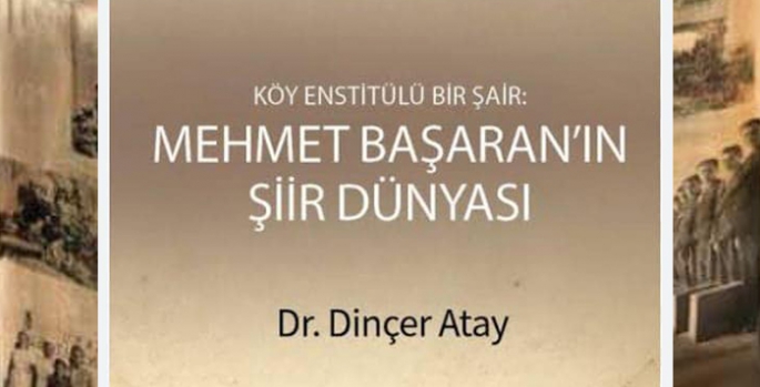 Köy Enstitülü Bir Şair Mehmet Başaran'ın Şiir Dünyası - Dr. Dinçer Atay