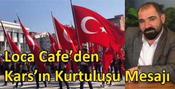 Loca Cafe’den Kars’ın Kurtuluşu Mesajı