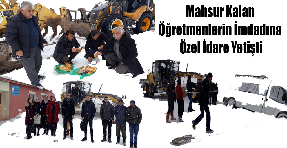 Mahsur Kalan Öğretmenlerin İmdadına Özel İdare Yetişti