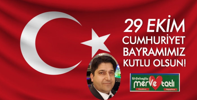 Merve Tatlı Mehmet Dağ’ın 29 Ekim Cumhuriyet Bayramı Mesajı