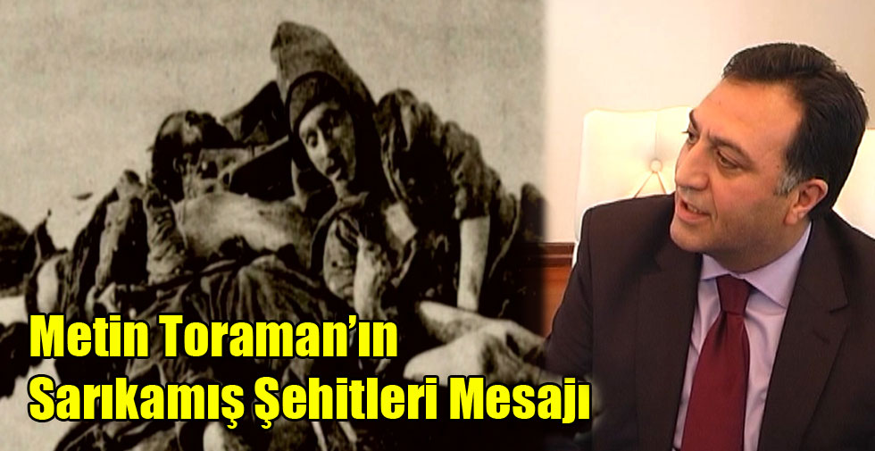 Metin Toraman’ın Sarıkamış Şehitleri Mesajı