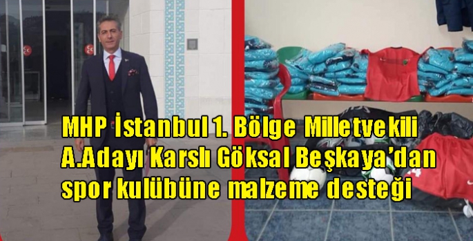 MHP İstanbul 1. Bölge milletvekili aday adayı Karslı Göksal Beşkaya’dan spor kulübüne malzeme desteği