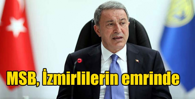 MSB, İzmirlilerin emrinde