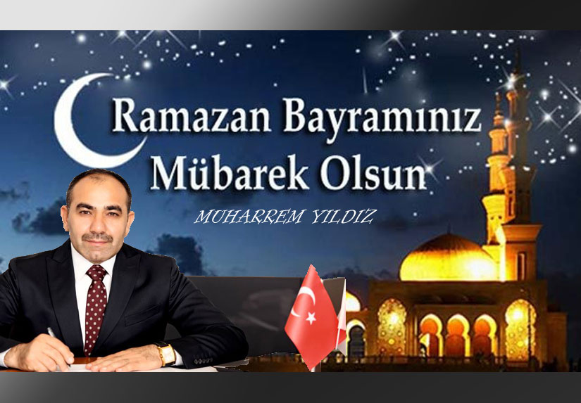 Muharrem Yıldız’ın Ramazan bayramı Mesajı