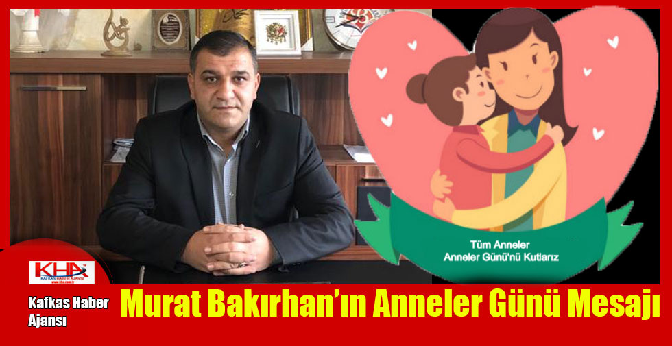 Murat Bakırhan’ın Anneler Günü Mesajı