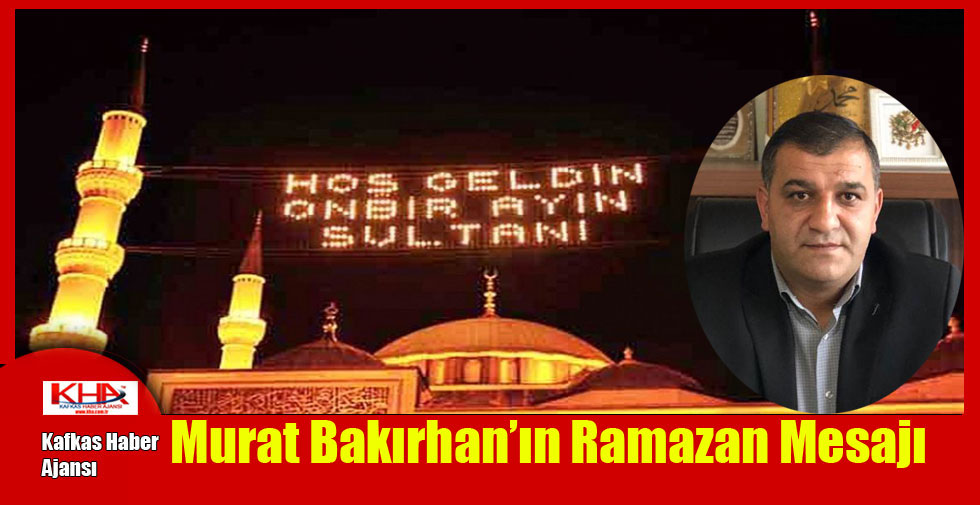 Murat Bakırhan’ın Ramazan Mesajı