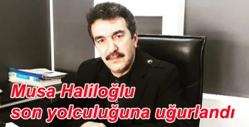 Musa Haliloğlu son yolculuğuna uğurlandı