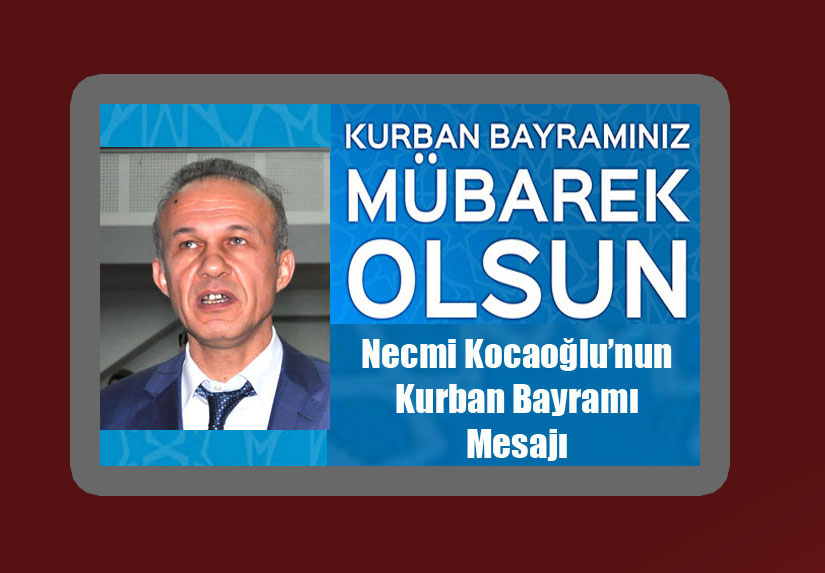 Necmi Kocaoğlu’nun Kurban Bayramı mesajı