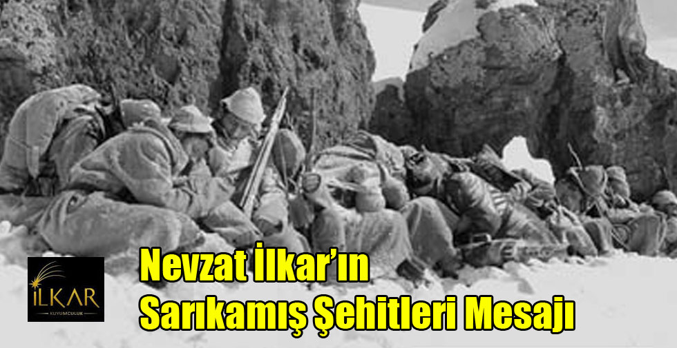 Nevzat İlkar’ın Sarıkamış Şehitleri Mesajı