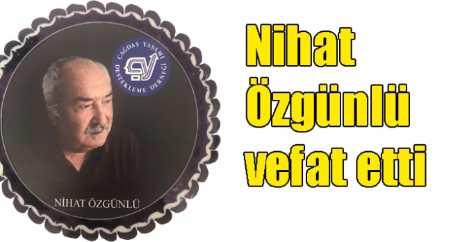 Nihat Özgünlü vefat etti