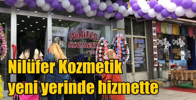 Nilüfer Kozmetik yeni yerinde hizmette