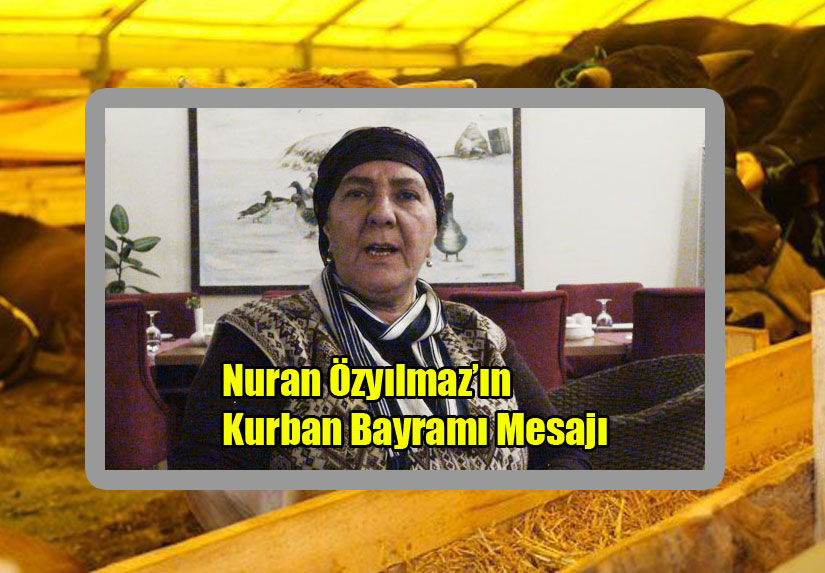 Nuran Özyılmaz’ın Kurban Bayramı mesajı