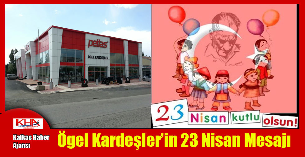 Ögel Kardeşler’in 23 Nisan Mesajı