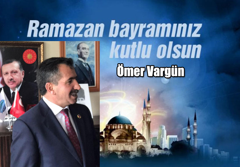 Ömer Vargün’ün Ramazan Bayramı mesajı