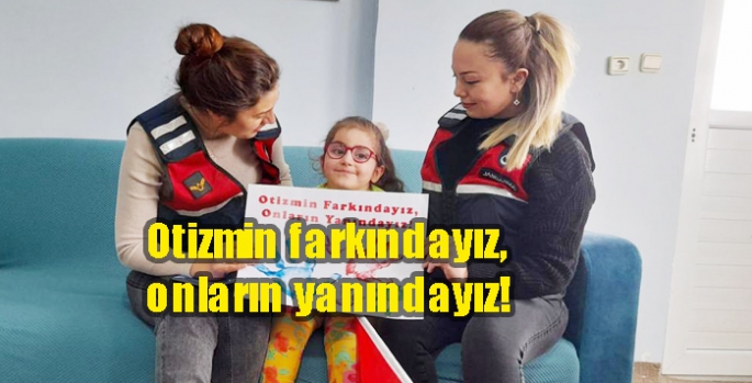 Otizmin farkındayız, onların yanındayız!