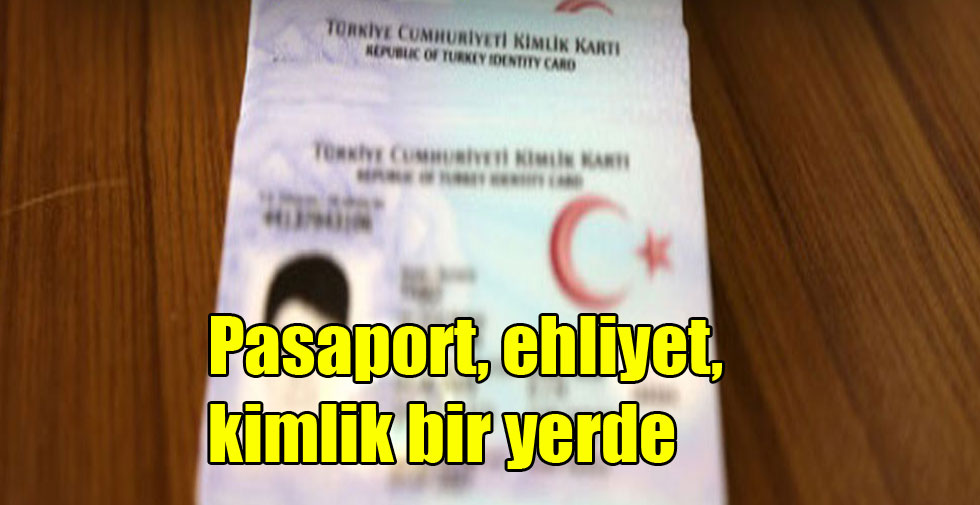 Pasaport, ehliyet, kimlik bir yerde