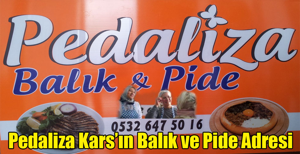 Pedaliza Kars’ın Balık ve Pide Adresi