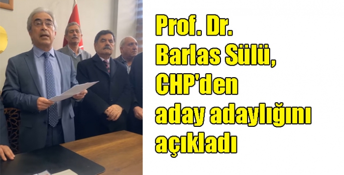 Prof. Dr. Barlas Sülü, CHP'den aday adaylığını açıkladı