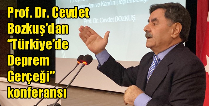 Prof. Dr. Cevdet Bozkuş’dan ‘‘Türkiye’de Deprem Gerçeği” konferansı