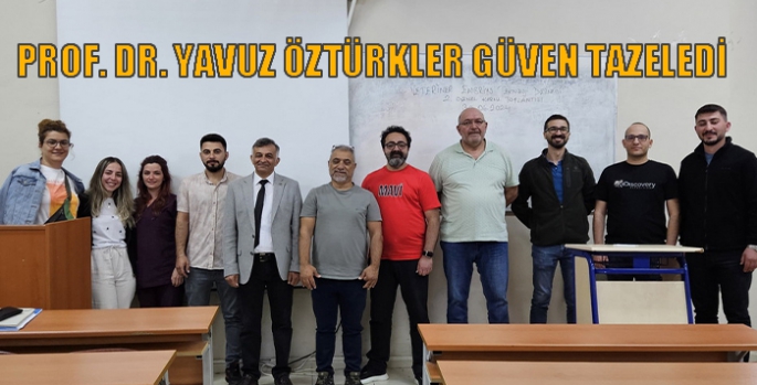 Prof. Dr. Yavuz Öztürkler güven tazeledi