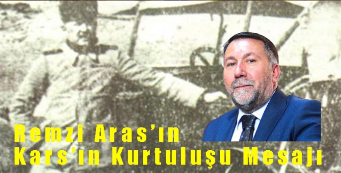 Remzi Aras’ın Kars’ın Kurtuluşu Mesajı