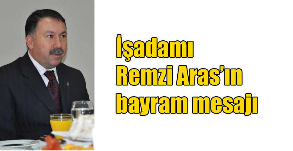 Remzi Aras’ın Kurban Bayramı Mesajı