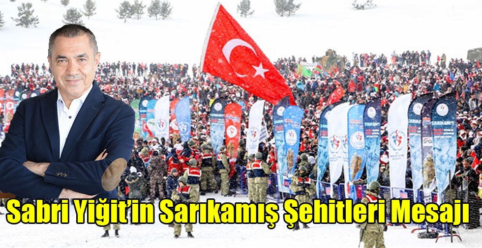 Sabri Yiğit’in Sarıkamış Şehitleri Mesajı