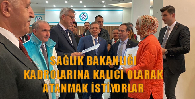 Sağlık Bakanlığı kadrolarına kalıcı olarak atanmak istiyorlar