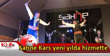 Sahne Kars yeni yılda hizmette