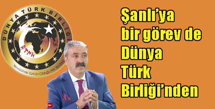 Şanlı’ya bir görev de Dünya Türk Birliği’nden