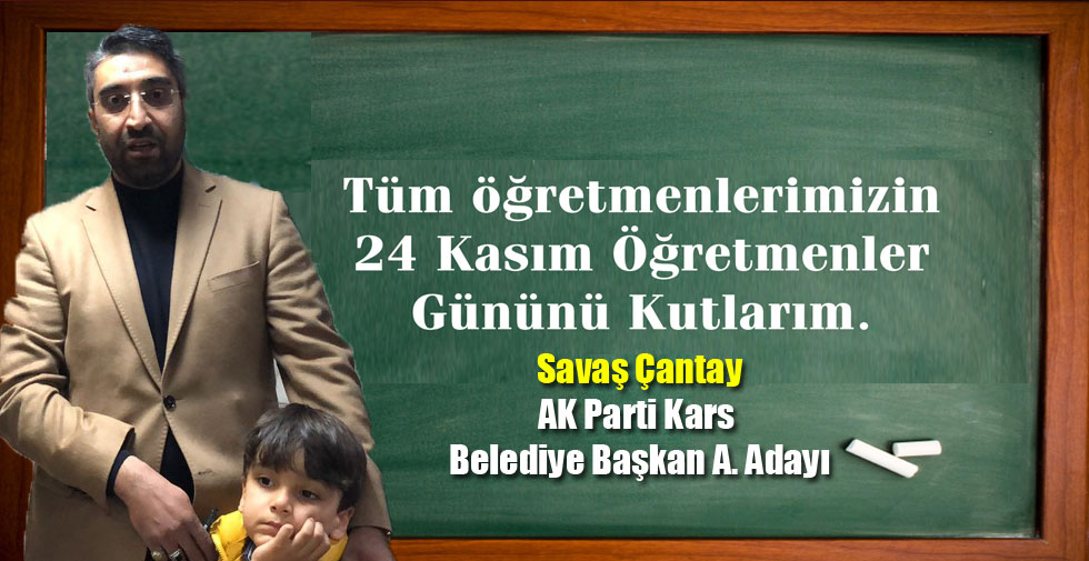 Savaş Çantay’ın Öğretmenler Günü Mesajı