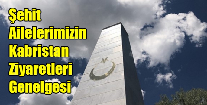 Şehit Ailelerimizin Kabristan Ziyaretleri Genelgesi