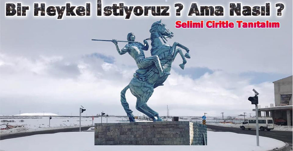 Selim’e Cirit Heykeli Yapılsın