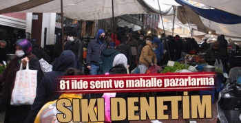 Semt ve Mahalle Pazarlarına Sıkı Denetim