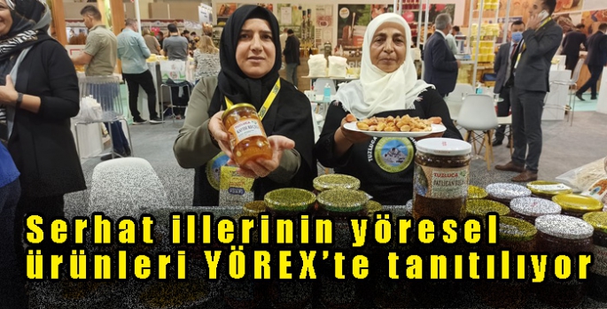 Serhat illerinin yöresel ürünleri YÖREX’te tanıtılıyor