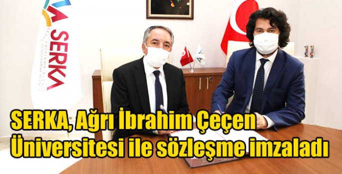 SERKA, Ağrı İbrahim Çeçen Üniversitesi ile sözleşme imzaladı