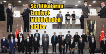 Sertifikalarını Emniyet Müdüründen aldılar