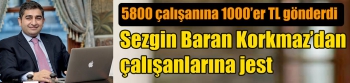 Sezgin Baran Korkmaz’dan çalışanlarına jest