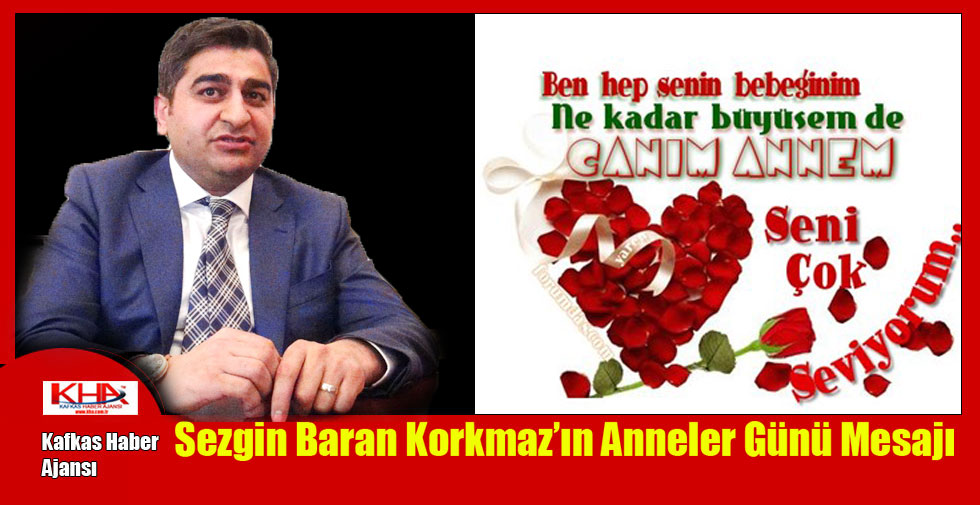 Sezgin Baran Korkmaz’ın Anneler Günü Mesajı