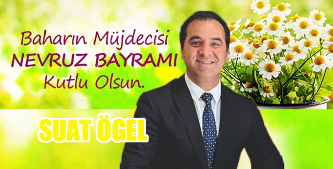 Suat Ögel’in 21 Mart Nevruz mesajı