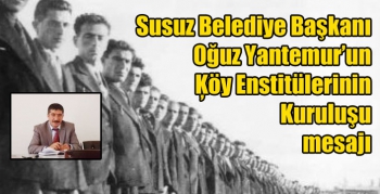 Susuz Belediye Başkanı Oğuz Yantemur’in Ķöy Enstitülerinin Kuruluşu mesajı