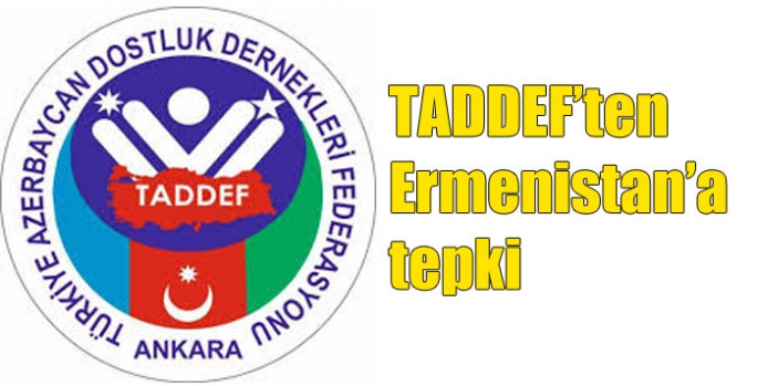 TADDEF’ten Ermenistan’a tepki