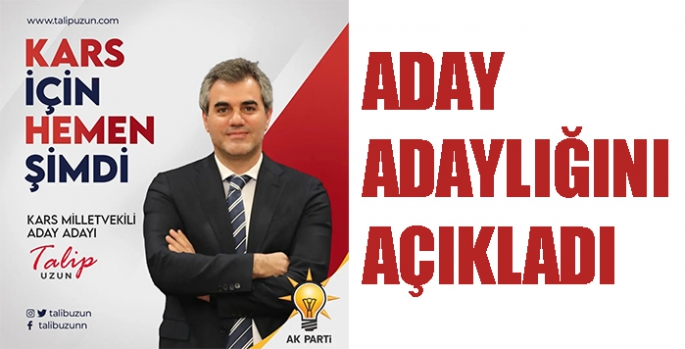 Talip Uzun AK Parti Kars Milletvekili aday adaylığını açıkladı