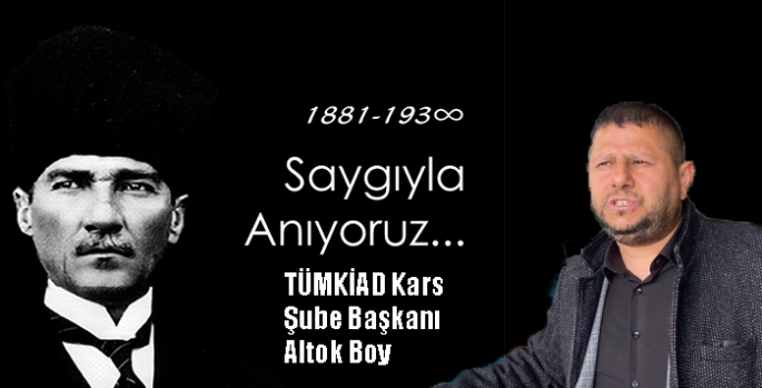 TÜMKİAD Kars Şube Başkanı Altok Boy’un 10 Kasım Mesajı