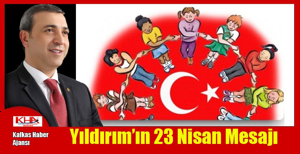 Yıldırım’ın 23 Nisan Mesajı